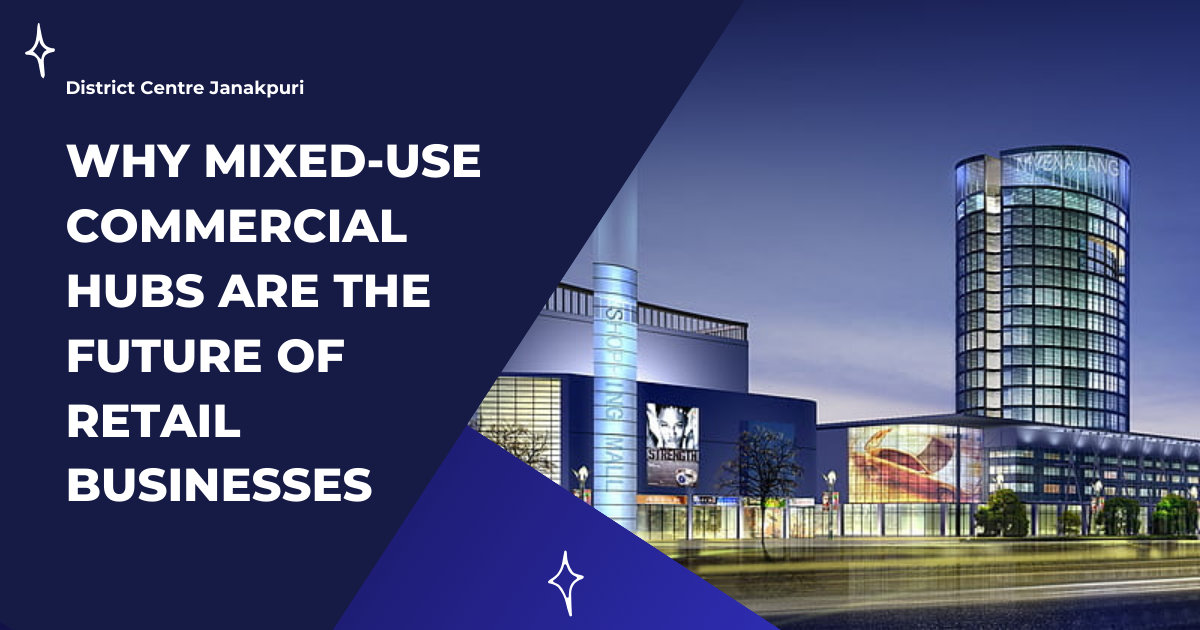 Why Mixed-Use Commercial Hubs Are the Future of Retail Businesses why mixed use commercial hubs are the future of retail businesses