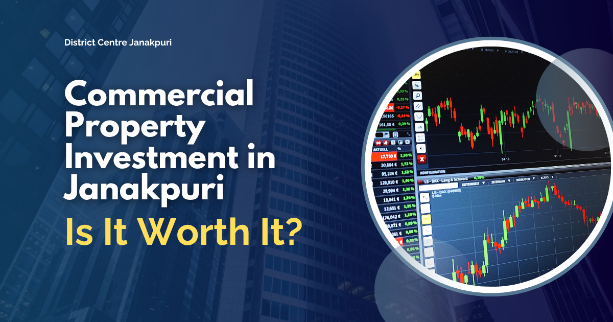Commercial Property Investment in Janakpuri: Is It Worth It? commercial property investment in janakpuri is it worth it