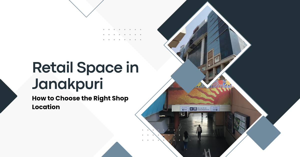 Retail Space in Janakpuri: How to Choose the Right Shop Location retail space in janakpuri
