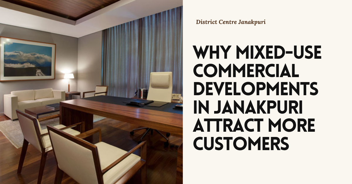 Why Mixed-Use Commercial Developments in Janakpuri Attract More Customers Mixed Use Commercial Development in Janakpuri Benefits Guide