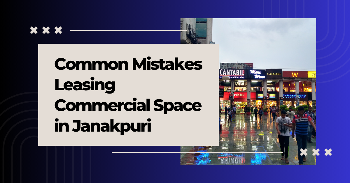 Common Mistakes Businesses Make When Leasing Commercial Space in Janakpuri common mistakes leasing commercial space in janakpuri